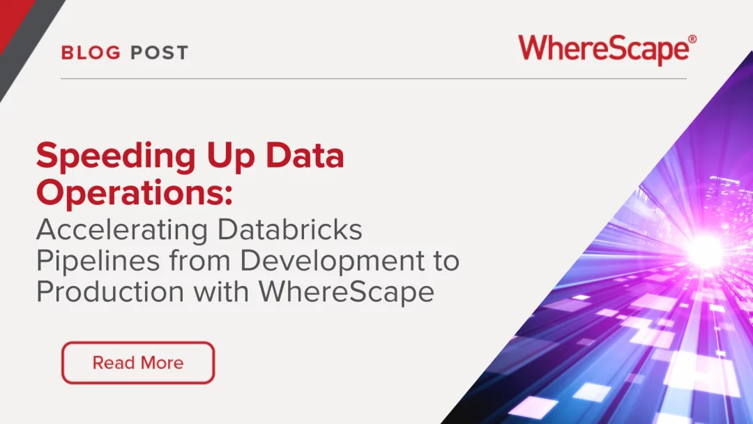 Speeding Up Data Operations: Accelerating Databricks Pipelines from Development to Production with WhereScape